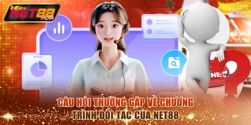 Câu hỏi thường gặp về chương trình đối tác của NET88