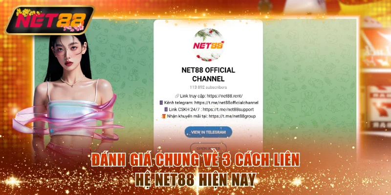 Đánh giá chung về 3 cách liên hệ NET88 hiện nay