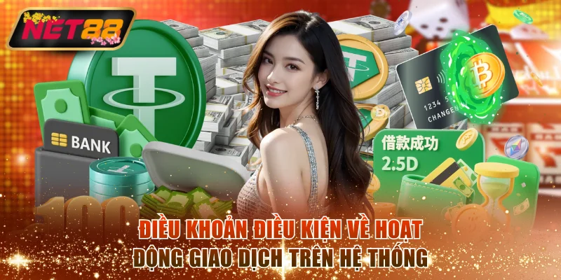 Điều khoản điều kiện về các hoạt động giao dịch trên hệ thống
