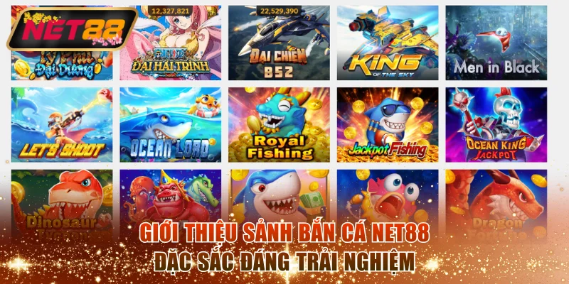 Giới thiệu sảnh bắn cá NET88 đặc sắc đáng trải nghiệm
