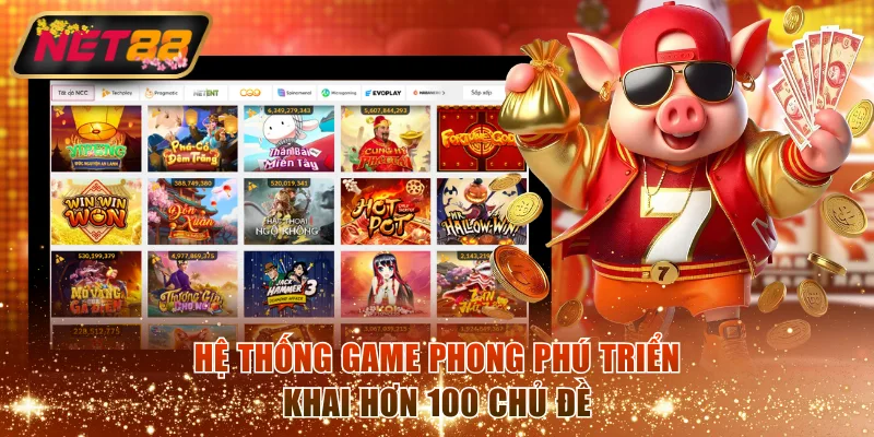 Hệ thống game phong phú triển khai hơn 100 chủ đề