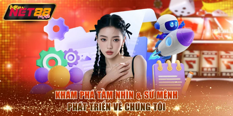 Khám phá tầm nhìn & sứ mệnh phát triển về chúng tôi