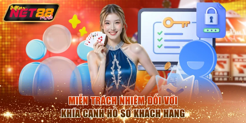 Miễn trách nhiệm đối với khía cạnh hồ sơ khách hàng