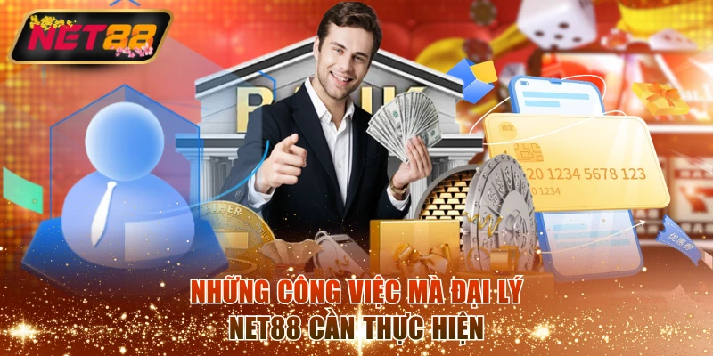 Những công việc mà đại lý NET88 cần thực hiện
