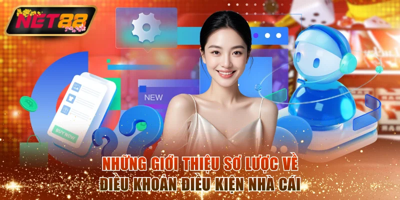 Những giới thiệu sơ lược về điều khoản điều kiện nhà cái