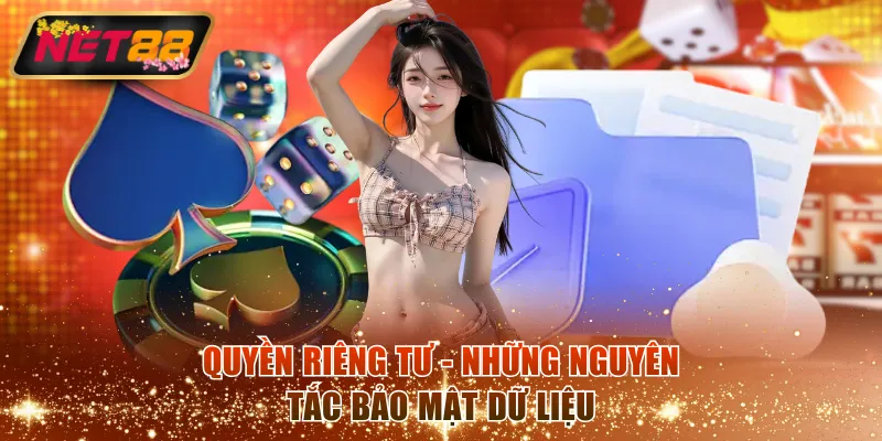 Quyền riêng tư - Những nguyên tắc bảo mật dữ liệu