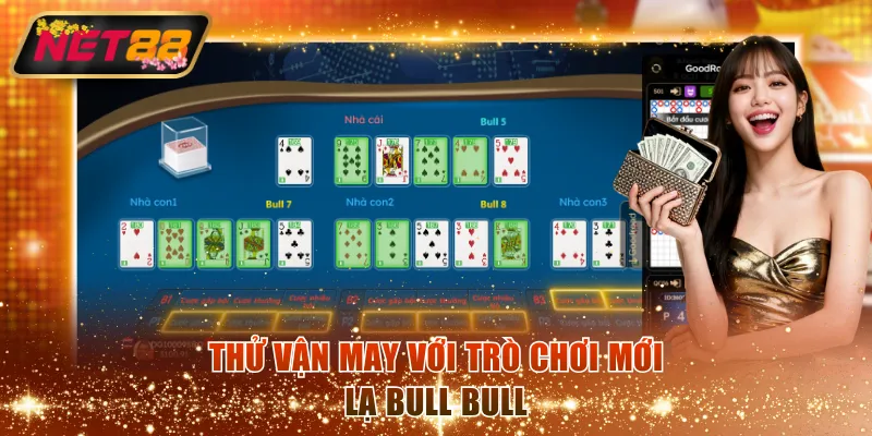 Thử vận may với trò chơi mới lạ Bull Bull