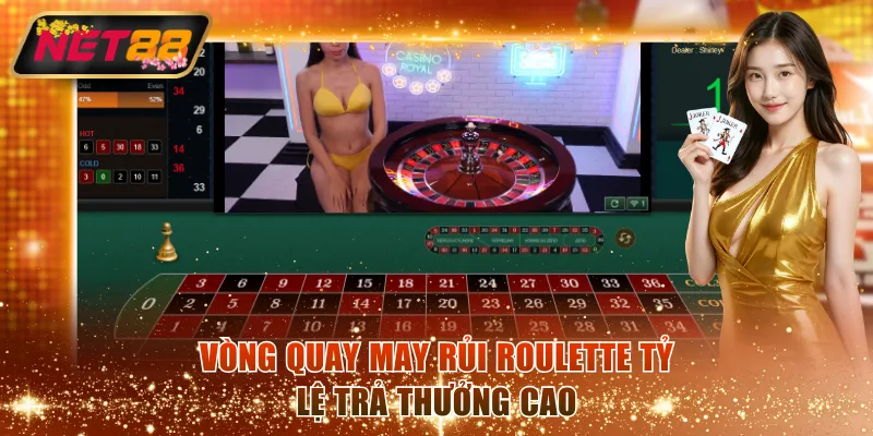 Vòng quay may rủi Roulette tỷ lệ trả thưởng cao