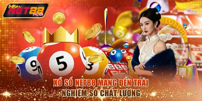 Xổ Số NET88 - Lựa chọn mang đến trải nghiệm số chất lượng